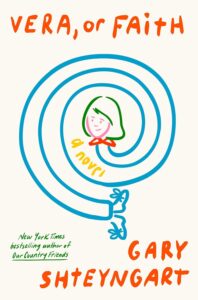Book cover: Vera, or Faith by Gary Shteyngart, with an illustration of a girl's head warping to her feet in concentric circles.