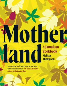 Cover: Motherland, a Jamaican Cookbook by Melissa Thompson. Features a cover of illustrated overlapping leaves.