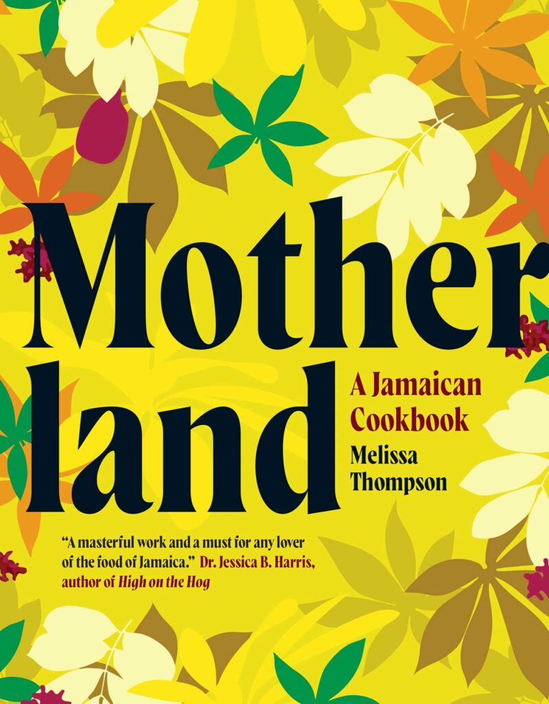 Cover: Motherland, a Jamaican Cookbook by Melissa Thompson. Features a cover of illustrated overlapping leaves.