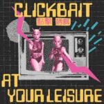 Cover: Clickbait, At Your Leisure. Shows women in alien garb shooting bolts out of a television.